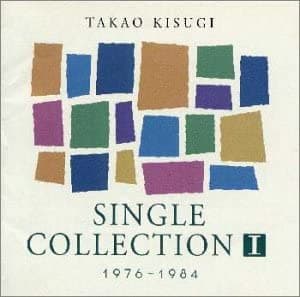 Takao Kisugi Single Collection I 1976~1984